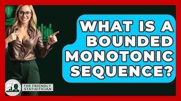 What Is A Bounded Monotonic Sequence? - The Friendly Statistician