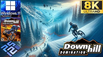 How can you play PS2 games in 8k . How to play  DOWNHILL DOMINATION on windows