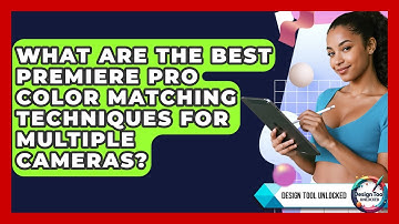 What Are The Best Premiere Pro Color Matching Techniques For Multiple Cameras?