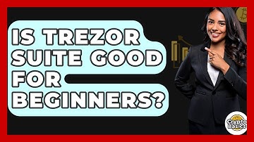 Is Trezor Suite Good For Beginners? - CryptoBasics360.com