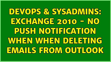 DevOps & SysAdmins: Exchange 2010 - No Push notification when when deleting emails from Outlook