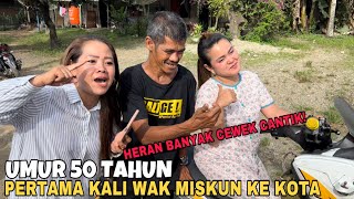 Ajak Wak Miskun Umur 50 Tahun Pertama Kali Ke Kota Dan Heran Banyak Cewek Cantik!