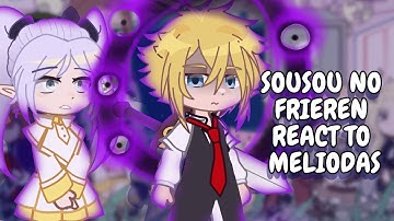 Sousou No Frieren React To Meliodas || Gacha React