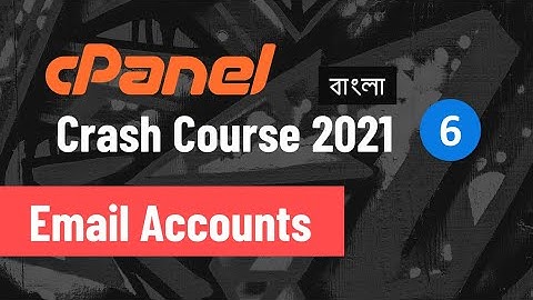 cPanel Crash Course (Bangla) - 6 - Email Accounts