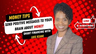 Money Tips: Send Positive Messages To Your Brain About Money