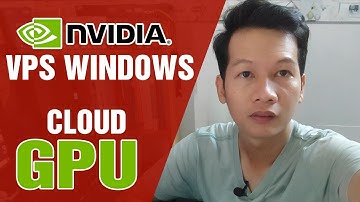 Cách Tạo VPS Windows Có Card đồ họa Tại Vultr, Cloud GPU Nvdia