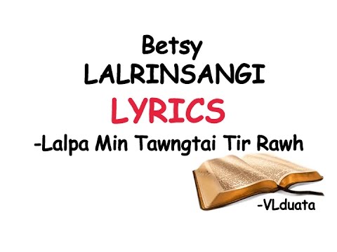 Betsy Lalrinsangi    Lalpa Min Tawngtai Tir Rawh  LYRICS 