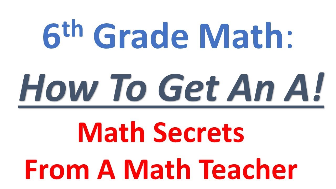 6th Grade Math – How To Get An A (4 Powerful Tips From A Math Teacher