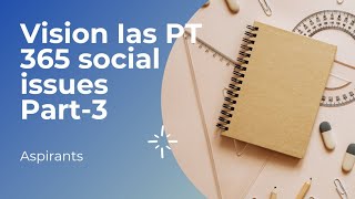 Vision Ias PT 365 social issue Part-3