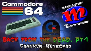 C64 Back From The Dead! Part 4: Franken-Keyboard