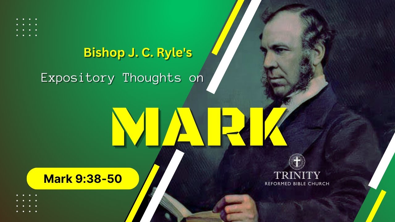 39. J. C. Ryle's Expository Thoughts on Mark 9:38-50 - YouTube