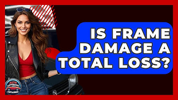 Is Frame Damage A Total Loss? - Auto Coverage Explained