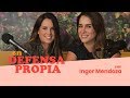 Entrevista a Inger Mendoza | En Defensa Propia episodio 5 | Erika de la Vega
