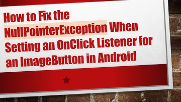 How to Fix the NullPointerException When Setting an OnClick Listener for an ImageButton in Android