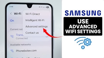 [2025] How to Use Advanced WiFi Settings on Samsung Phone
