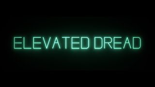 ELEVATED DREAD  | 1080p / 60fps | Walkthrough Gameplay No Commentary
