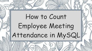 How to Count Employee Meeting Attendance in MySQL
