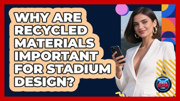 Why Are Recycled Materials Important For Stadium Design? - Where the Fans Roar