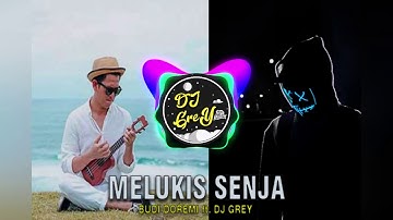MELUKIS SENJA - Budi Doremi (DJ GREY REMIX)