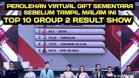 PEROLEHAN VIRTUAL GIFT SEMENTARA SEBELUM TAMPIL MALAM INI, TOP 10 GROUP 2 RESULT SHOW