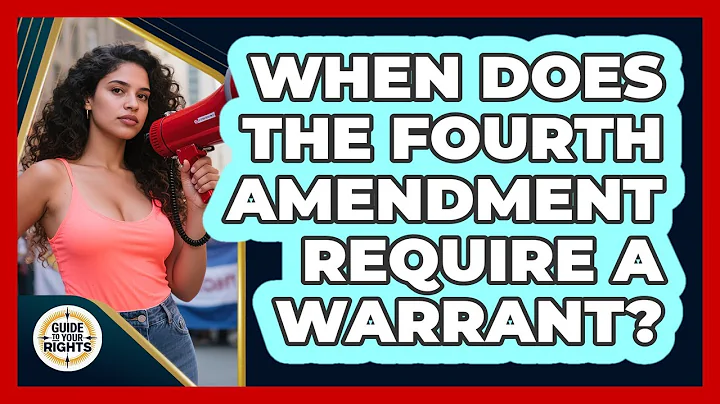 When Does the Fourth Amendment Require a Warrant?