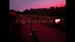 It's been two years without you...❤️‍🩹