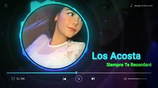 Los Acosta - Siempre Te Recordaré