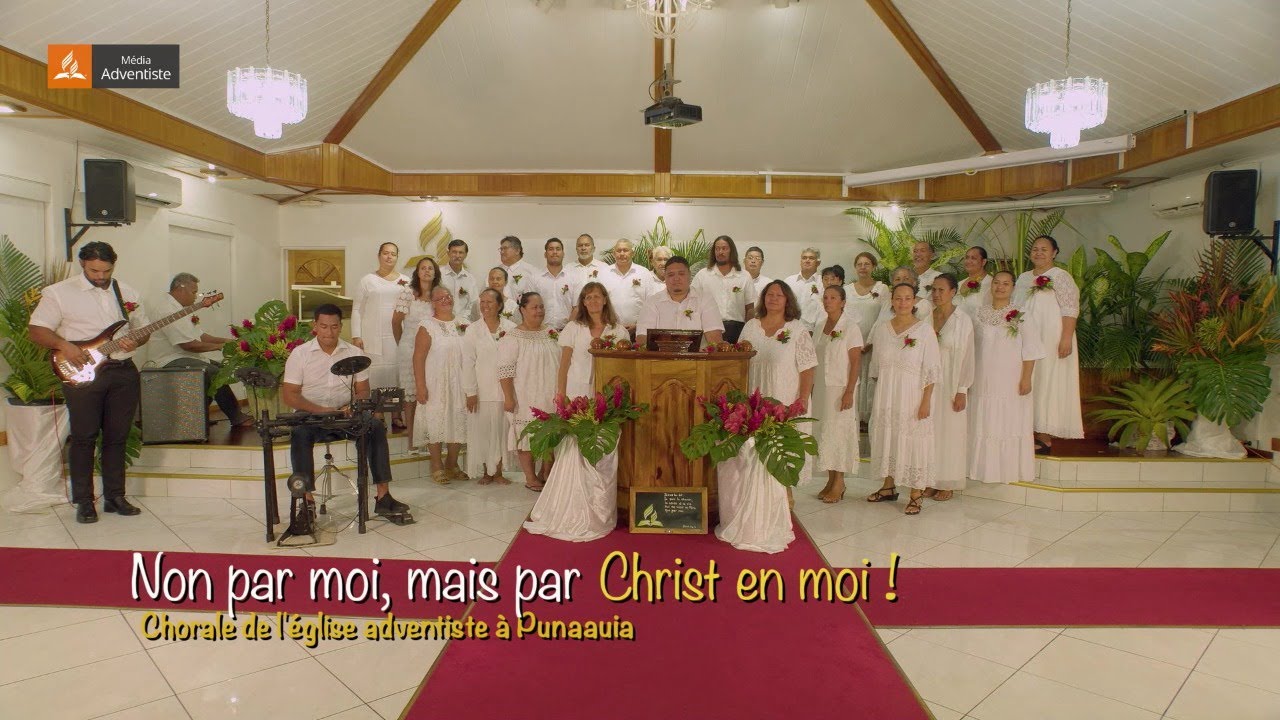 NON PAR MOI, MAIS PAR CHRIST EN MOI - Chorale de l'église adventiste à Punaauia