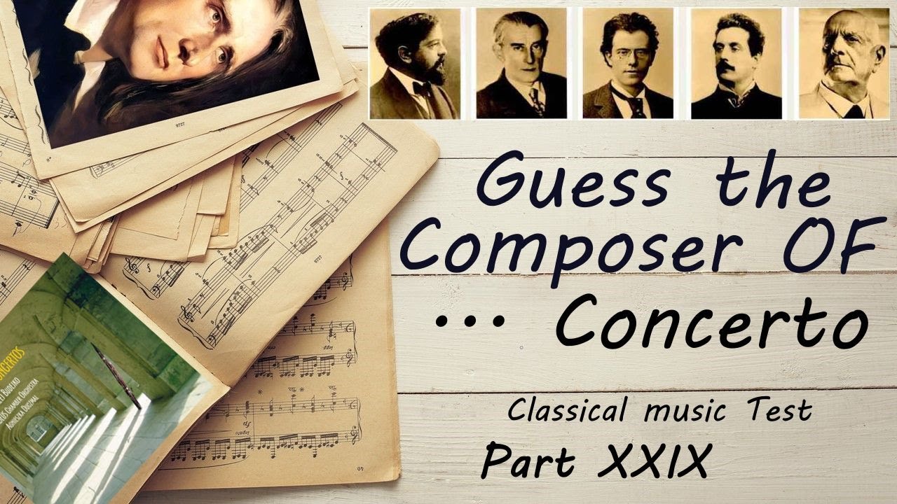 Guess the Composer Of ...  Concerto - Part XXIX (MEDIUM) Classical music Test