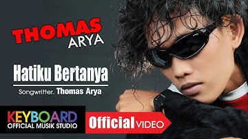 Thomas Arya - Hatiku Bertanya [OFFICIAL]