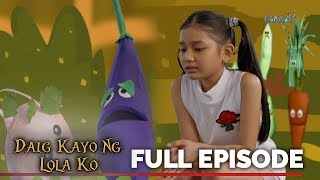 Daig Kayo Ng Lola Ko: Gelay, the girl who hates eating vegetables | Full Episode