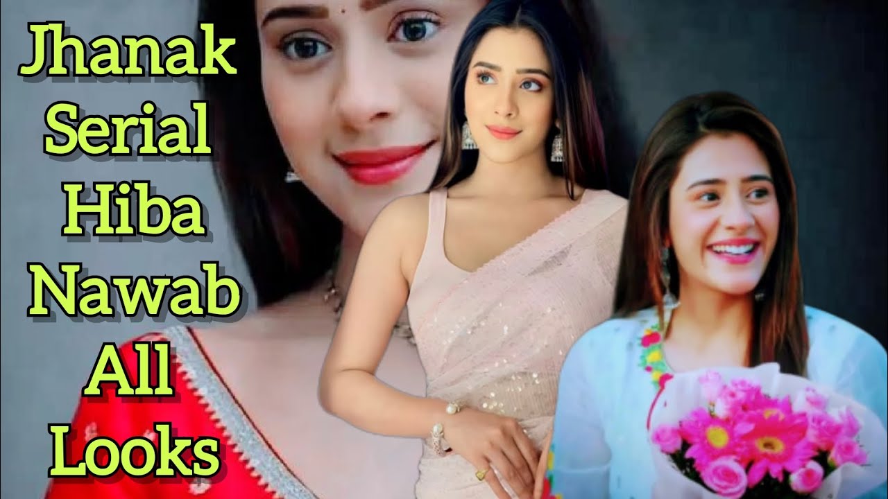 Jhanak serial hiba all looks #viralvideo #hibanawab #serial 
