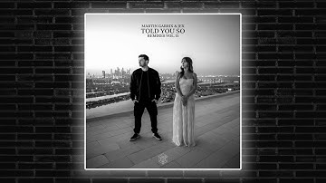 Martin Garrix & Jex - Told You So (Agents Of Time Remix)