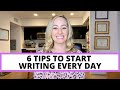 6 tips to start writing every day