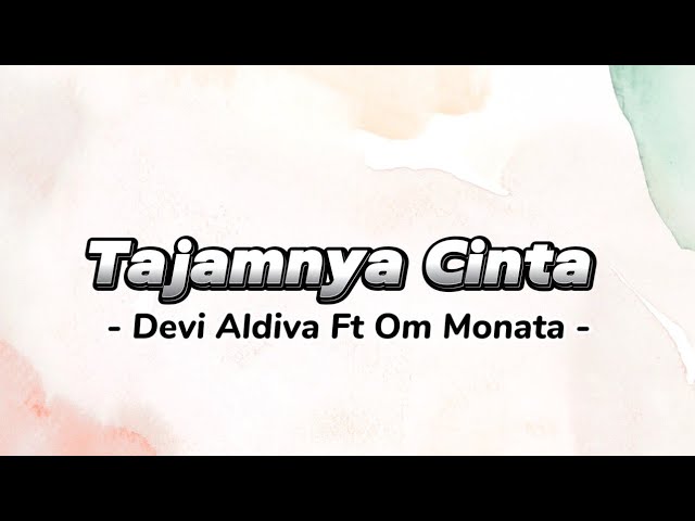 Tajamnya Cinta - Devi Aldiva Ft Om Monata [ Video Lirik Populer ] class=