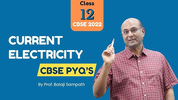 Current Electricity - PYQs | CBSE 2022 | Class 12 Physics | AhaGuru Prof. Balaji Sampath