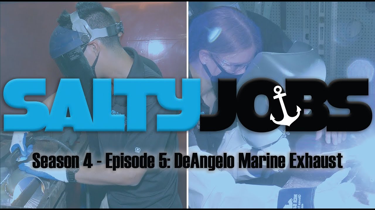 Salty Jobs - Season 4 Ep. 5: DeAngelo Marine Exhaust, Inc.