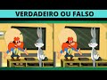 VOCÊS ESTÃO PRONTOS PARA ACERTAR QUAL É O VERDADEIRO OU FALSO?