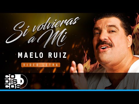 Si Volvieras A Mi, Maelo Ruiz - Video Letra