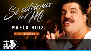 Video thumbnail of "Si Volvieras A Mi, Maelo Ruiz - Video Letra"