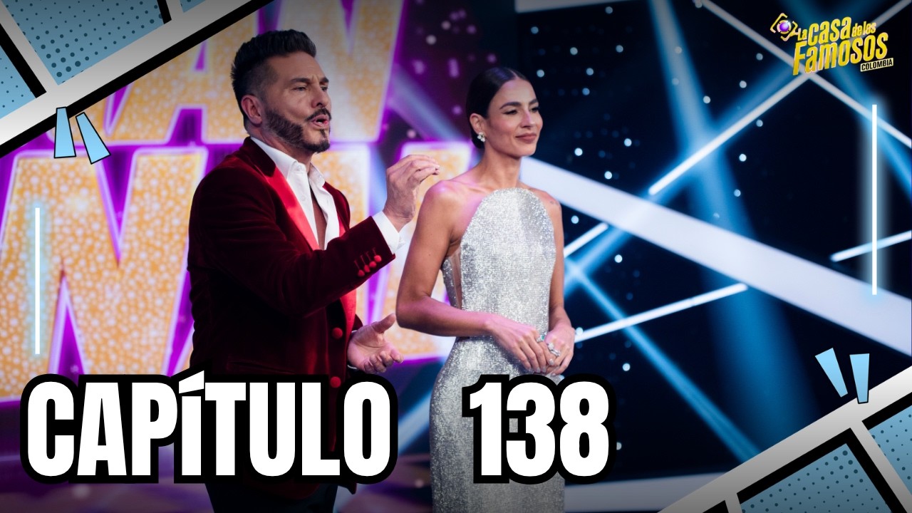 CAPÍTULO 138: La historia no termina | TEMP 03 (2026) | LA CASA DE LOS FAMOSOS COLOMBIA