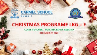 Carmel School   LKG E   Christmas Program  - December 22, 2020