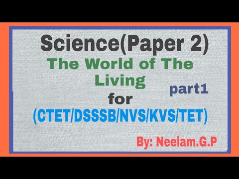 The World of living(part1)- Science paper 2 of ctet/ paper2 of ctet, DSSSB, pgt,tgt, teacher exam