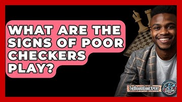 What Are The Signs Of Poor Checkers Play? - The Board Game Xpert