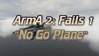 ArmA II Fails - Episode 1: No Go Plane