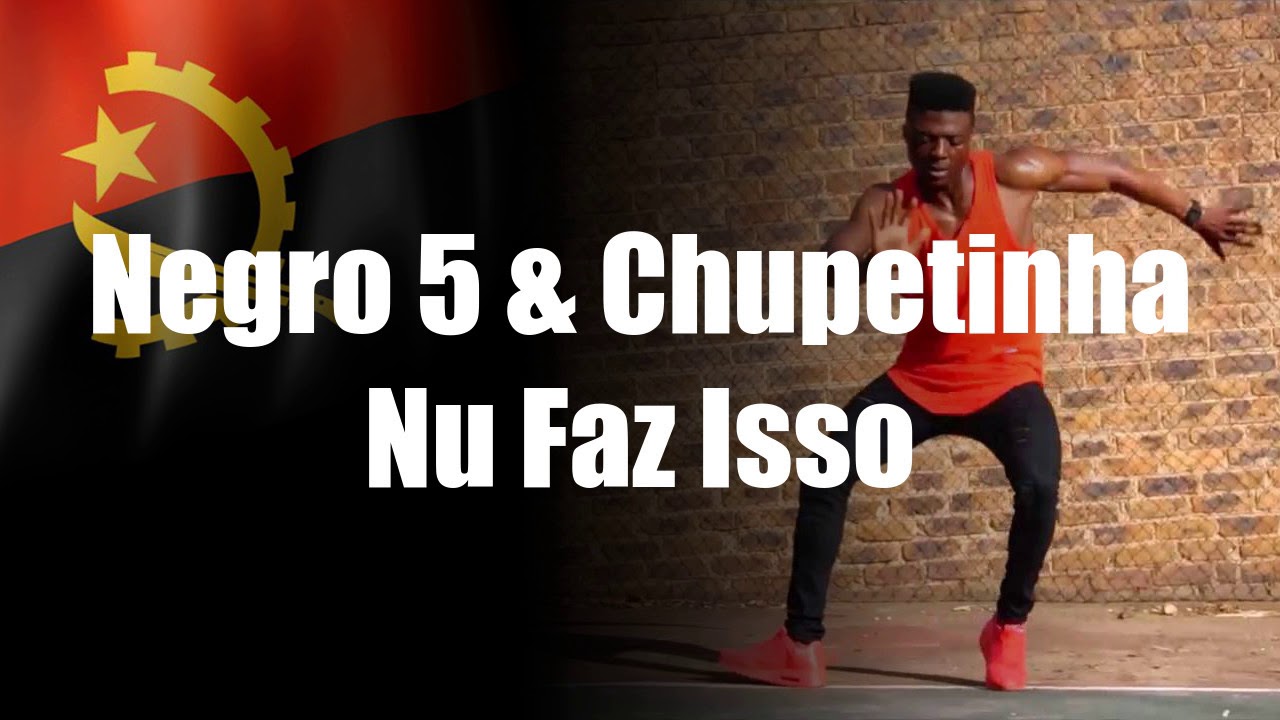 Negro 5 \u0026 Chupetinha - Nu Faz Isso