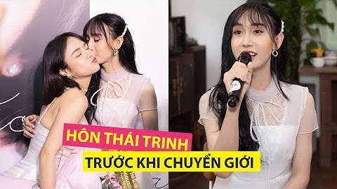 Lynk Lee tiết lộ nụ hôn với Thái Trinh trước khi chuyển giới