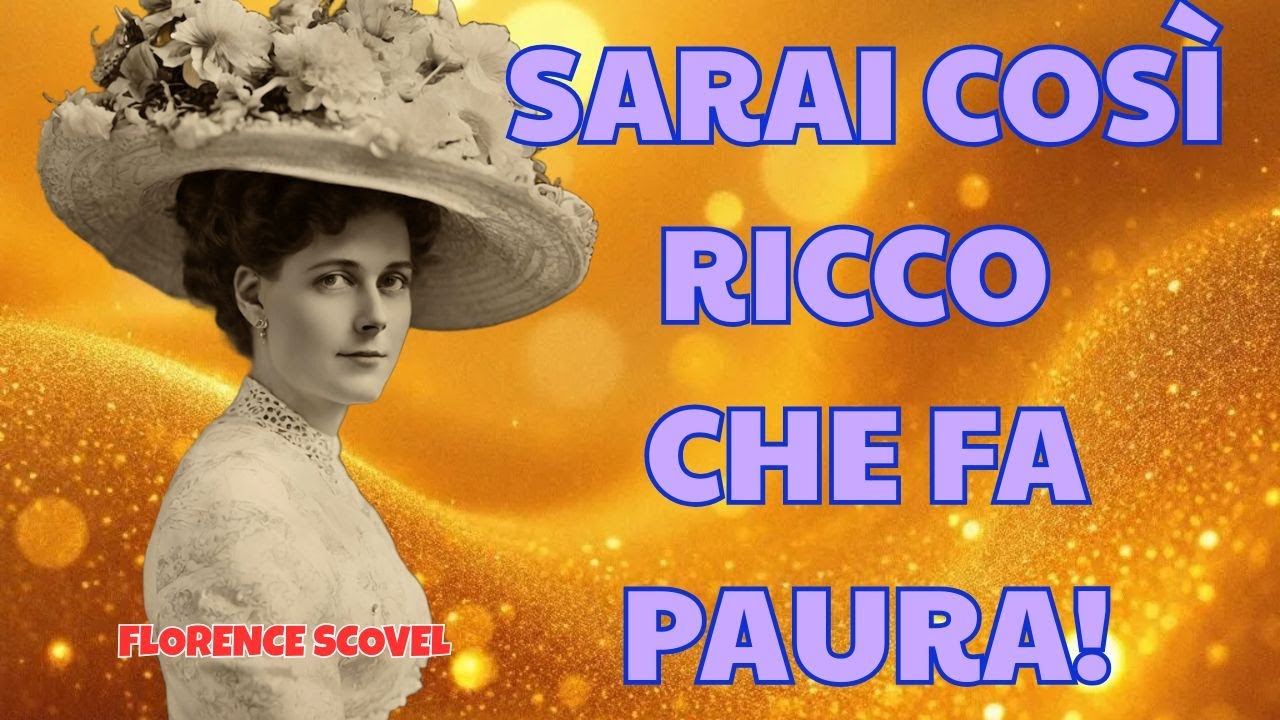 Dì Questo Una Sola Volta e Guarda la Ricchezza Inondare la Tua Vita | Florence Scovel Shinn