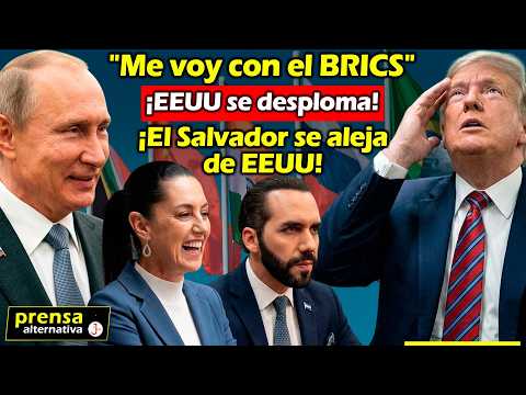Mexico sparks panic in the US | BRICS takes control | Bukele is already negotiating with BRICS