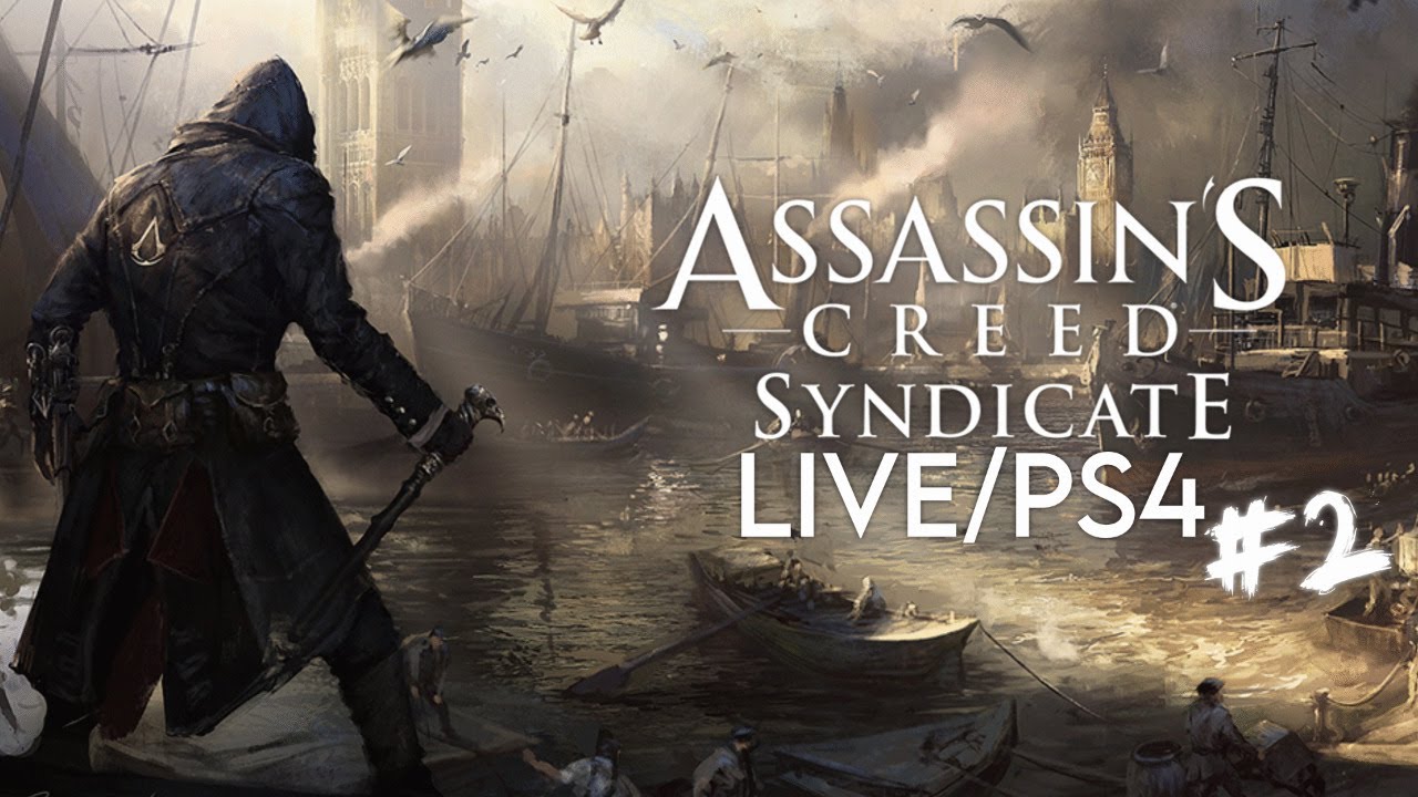Assassin S Creed Syndicate Live Ps4 Playthrough 2 Youtube